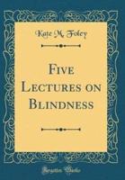 Five Lectures on Blindness (Classic Reprint)