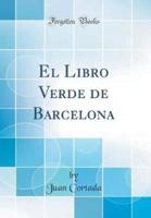 El Libro Verde De Barcelona (Classic Reprint)