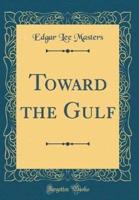 Toward the Gulf (Classic Reprint)