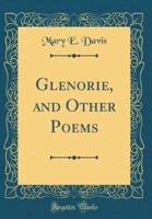 Glenorie, and Other Poems (Classic Reprint)