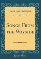 Songs from the Wayside (Classic Reprint)