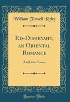 Ed-Dimiryaht, an Oriental Romance
