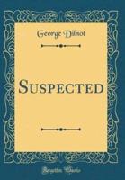 Suspected (Classic Reprint)
