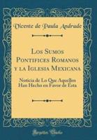 Los Sumos Pontifices Romanos Y La Iglesia Mexicana