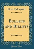 Bullets and Billets (Classic Reprint)