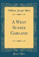 A West Sussex Garland (Classic Reprint)