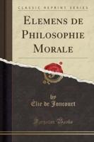 Elemens De Philosophie Morale (Classic Reprint)