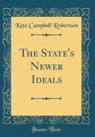 The State's Newer Ideals (Classic Reprint)