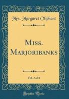 Miss. Marjoribanks, Vol. 2 of 3 (Classic Reprint)