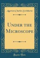 Under the Microscope (Classic Reprint)