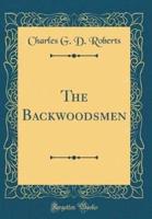 The Backwoodsmen (Classic Reprint)
