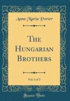 The Hungarian Brothers, Vol. 3 of 3 (Classic Reprint)