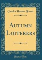 Autumn Loiterers (Classic Reprint)