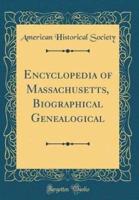 Encyclopedia of Massachusetts, Biographical Genealogical (Classic Reprint)
