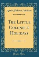 The Little Colonel's Holidays (Classic Reprint)