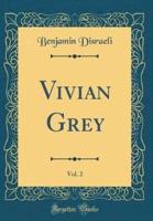 Vivian Grey, Vol. 2 (Classic Reprint)