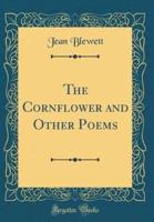 The Cornflower and Other Poems (Classic Reprint)