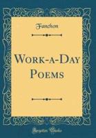 Work-A-Day Poems (Classic Reprint)