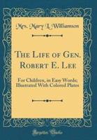 The Life of Gen. Robert E. Lee
