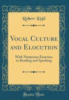 Vocal Culture and Elocution