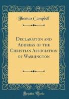 Declaration and Address of the Christian Association of Washington (Classic Reprint)