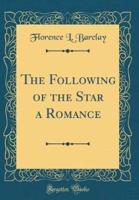 The Following of the Star a Romance (Classic Reprint)