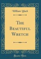 The Beautiful Wretch (Classic Reprint)