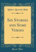 Six Stories and Some Verses (Classic Reprint)