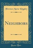 Neighbors (Classic Reprint)