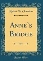 Anne's Bridge (Classic Reprint)