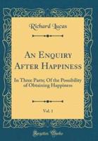 An Enquiry After Happiness, Vol. 1