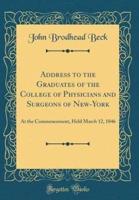 Address to the Graduates of the College of Physicians and Surgeons of New-York