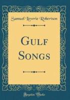 Gulf Songs (Classic Reprint)