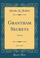Grantham Secrets, Vol. 1 of 3