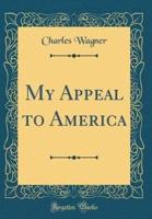 My Appeal to America (Classic Reprint)