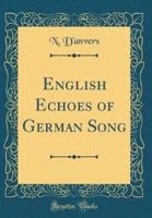 English Echoes of German Song (Classic Reprint)