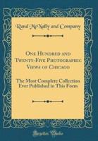 One Hundred and Twenty-Five Photographic Views of Chicago