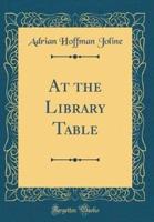 At the Library Table (Classic Reprint)