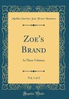 Zoe's Brand, Vol. 1 of 3