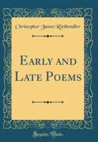 Early and Late Poems (Classic Reprint)