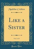 Like a Sister, Vol. 2 of 3 (Classic Reprint)