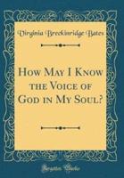 How May I Know the Voice of God in My Soul? (Classic Reprint)