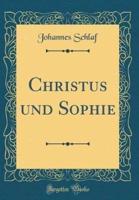 Christus Und Sophie (Classic Reprint)