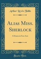 Alias Miss. Sherlock