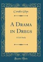 A Drama in Dregs