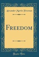 Freedom (Classic Reprint)