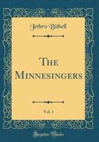 The Minnesingers, Vol. 1 (Classic Reprint)