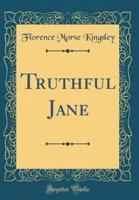 Truthful Jane (Classic Reprint)