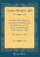 Address Delivered on Occasion of Centennial Celebration of the Town of Merrimack, N. H. April 2, 1846