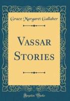 Vassar Stories (Classic Reprint)